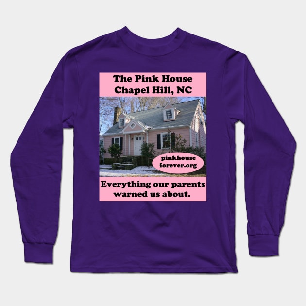 The Pink House in Chapel Hill, NC: We were warned Long Sleeve T-Shirt by PinkHouseForever